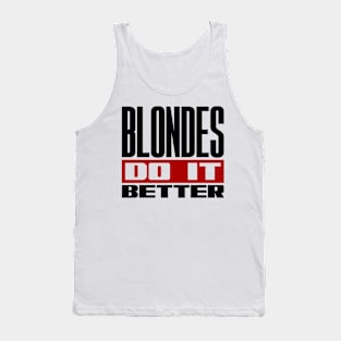 Blondes do it better Tank Top